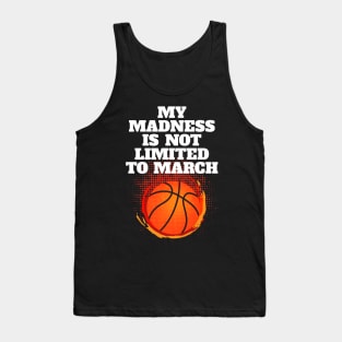 Madness Is Not Limited To March Basketball Tank Top